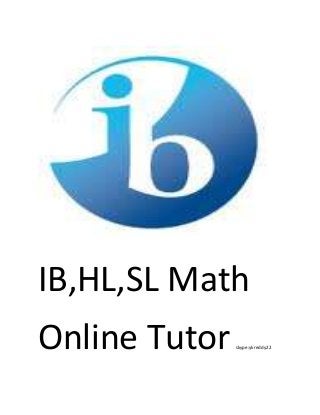 IB,HL,SL Math
Online Tutorskype:ykreddy22
 