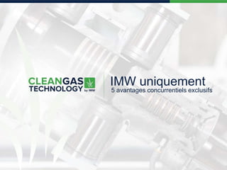 IMW uniquement
5 avantages concurrentiels exclusifs
 
