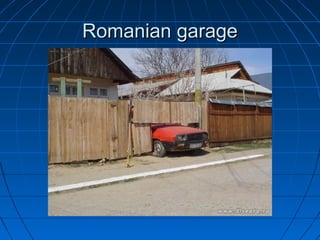 Romanian garageRomanian garage
 