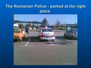 The Romanian Police - parked at the right place   