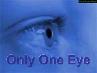 Only One Eye
 