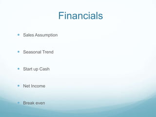 Financials Sales AssumptionSeasonal TrendStart up CashNet IncomeBreak even