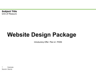 Website Design Package Introductory Offer  Plan id : PI056 