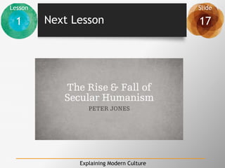Lesson Slide
1 17
Explaining Modern Culture
Next Lesson
 