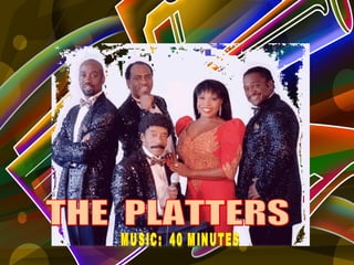 THE  PLATTERS MUSIC:  40 MINUTES 