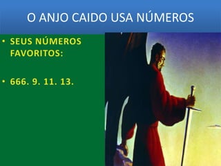 O ANJO CAIDO USA NÚMEROS
 