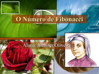 O Número de Fibonacci Aluna: Jhenifer Oliveira 