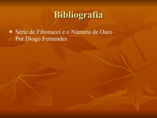 Bibliografia Série de Fibonacci e o Número de Ouro  Por Diogo Fernandes  