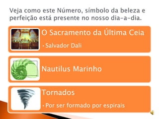 Veja como este Número, símbolo da beleza e perfeição está presente no nosso dia-a-dia.