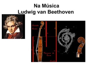 Na Música
Ludwig van Beethoven
 