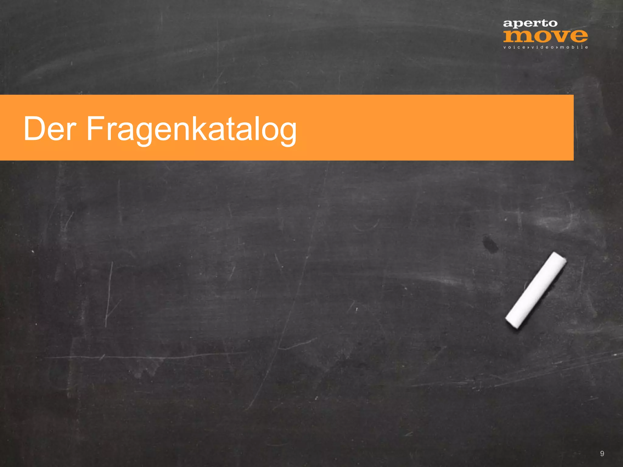 Der Fragenkatalog




                    9
 