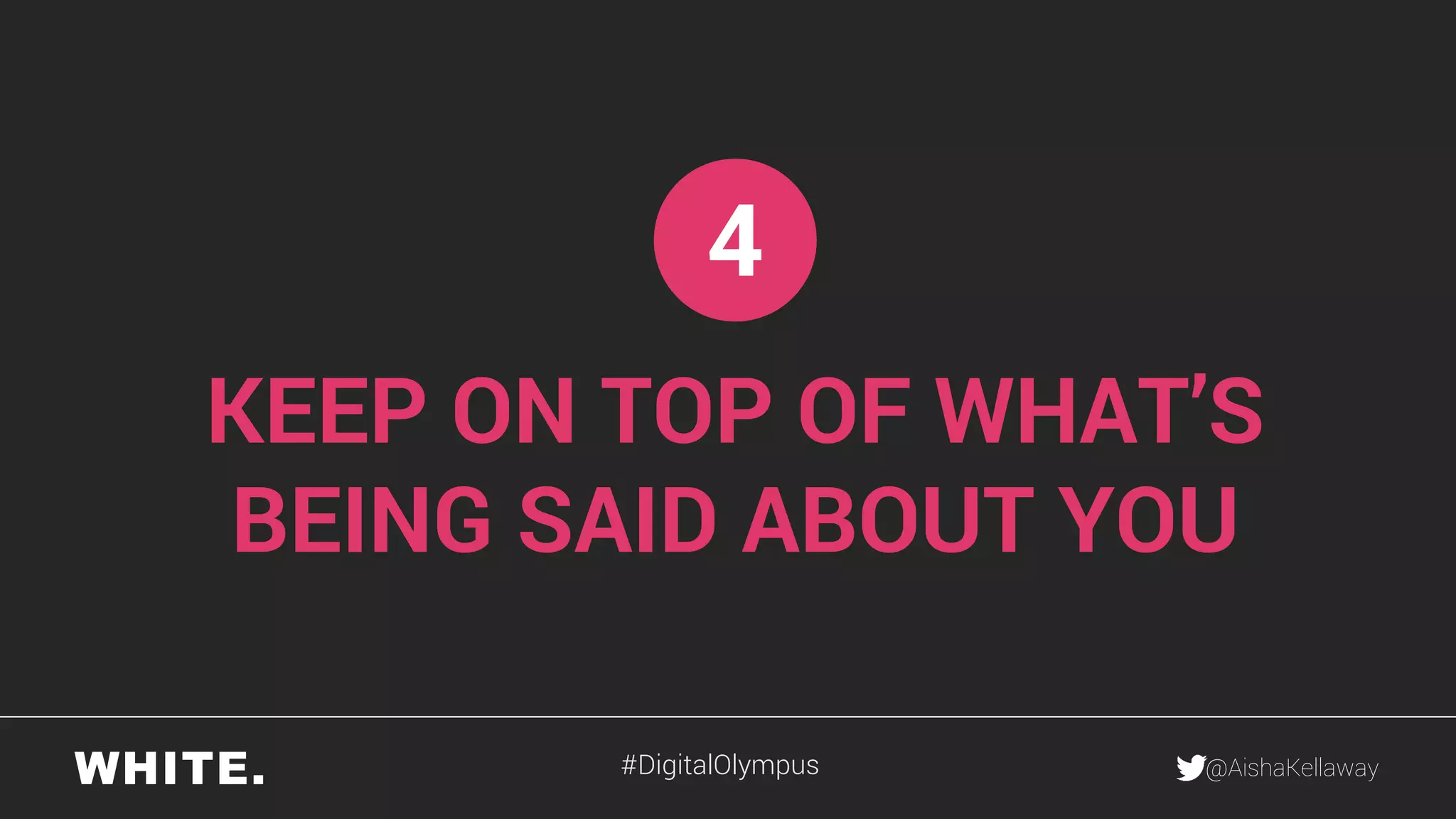 @AishaKellaway
KEEP ON TOP OF WHAT’S
BEING SAID ABOUT YOU
4
#DigitalOlympus
 