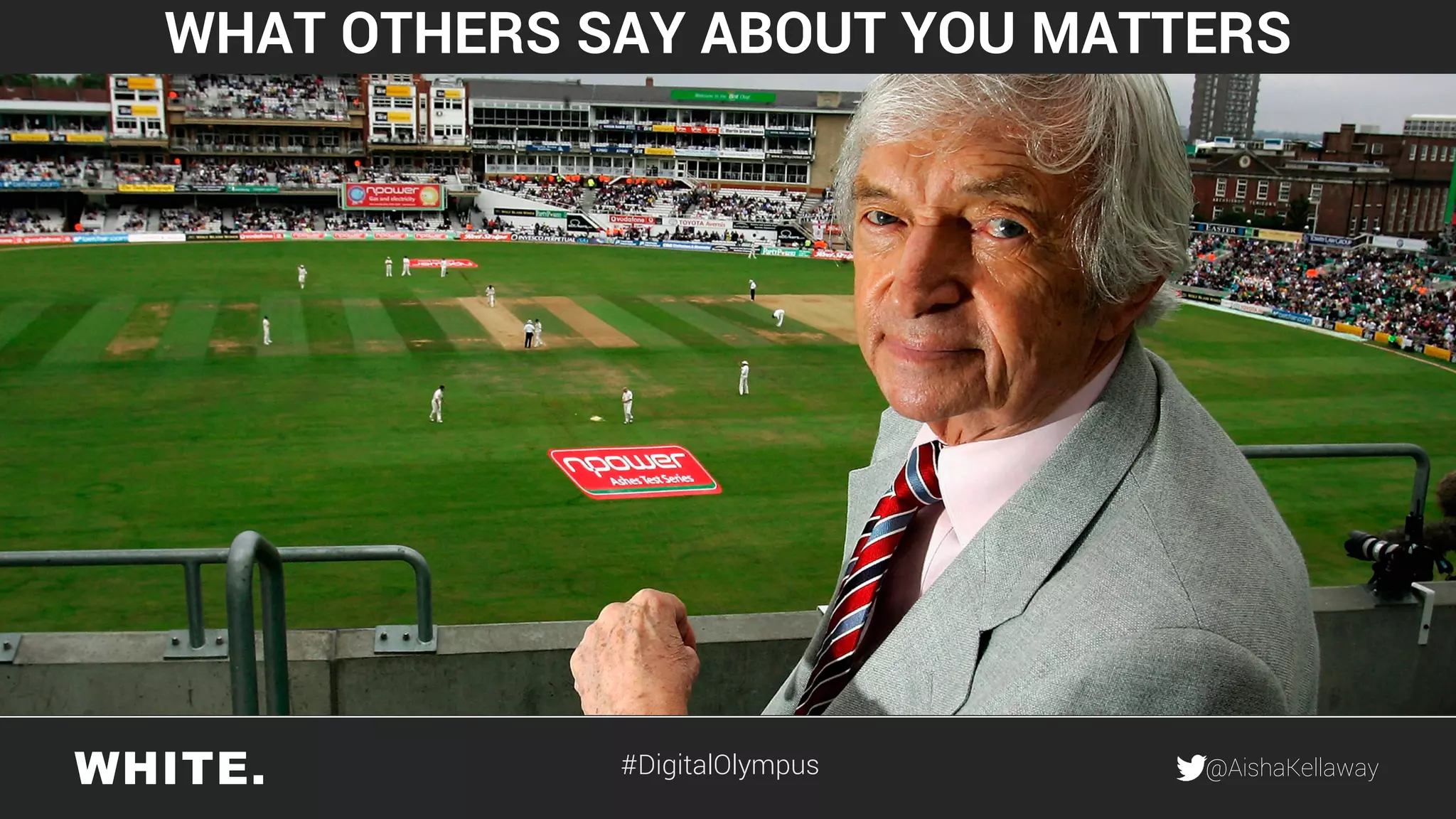 @AishaKellaway
WHAT OTHERS SAY ABOUT YOU MATTERS
#DigitalOlympus
 