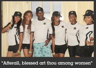 “Afterall, blessed art thou among women”
 