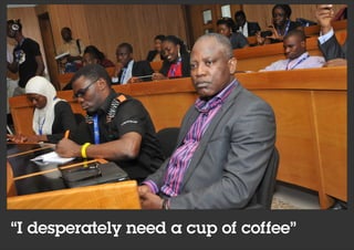 “I desperately need a cup of coffee”
 