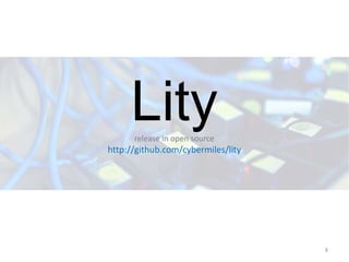 8
Lityrelease in open source
http://github.com/cybermiles/lity
 