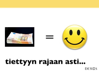 =
tiettyyn rajaan asti...
 