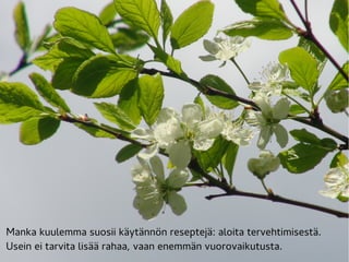 Manka kuulemma suosii käytännön reseptejä: aloita tervehtimisestä.
Usein ei tarvita lisää rahaa, vaan enemmän vuorovaikutusta.
 