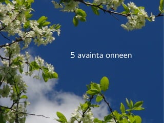 5 avainta onneen
 