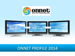 ONNET PROFILE 2014

 