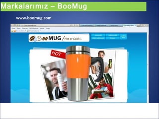 Markalarımız – BooMug
   www.boomug.com
 