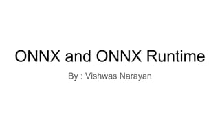ONNX and ONNX Runtime
By : Vishwas Narayan
 