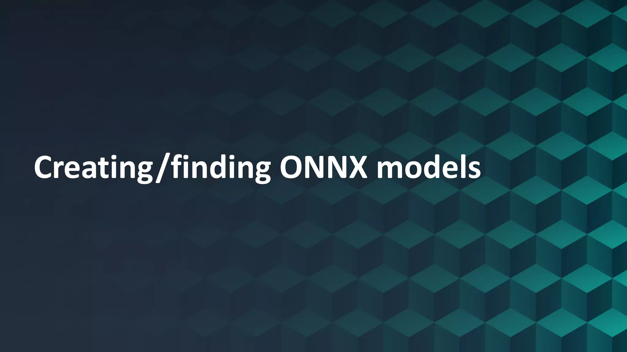 Creating/finding ONNX models 