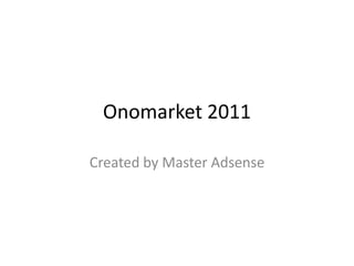 Onomarket 2011 Created by Master Adsense 