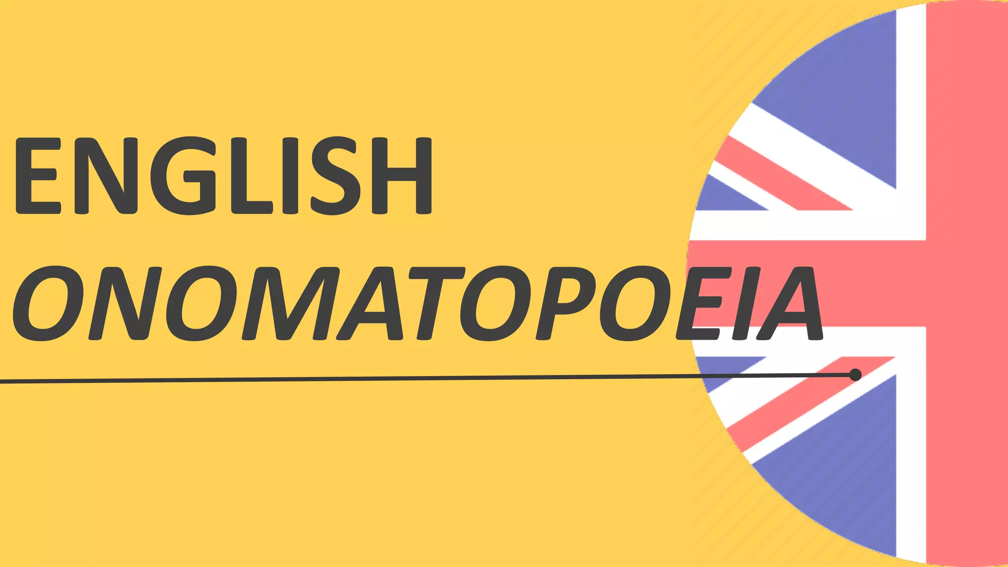 ENGLISH
ONOMATOPOEIA
 