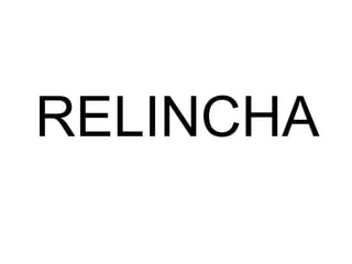RELINCHA
 