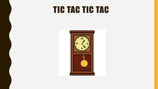 TIC TAC TIC TAC
 