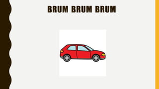 BRUM BRUM BRUM