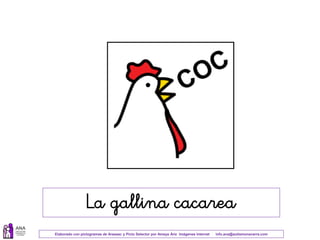 Elaborado con pictogramas de Arasaac y Picto Selector por Amaya Áriz Imágenes Internet info.ana@autismonavarra.com
La gallina cacarea
 