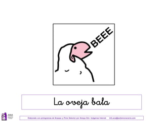 Elaborado con pictogramas de Arasaac y Picto Selector por Amaya Áriz Imágenes Internet info.ana@autismonavarra.com
La oveja bala
 
