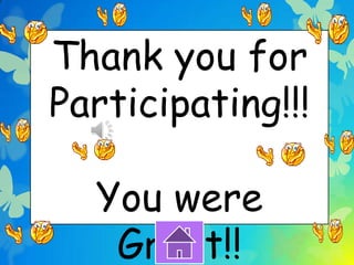 Thank you for
Participating!!!

  You were
   Great!!
 