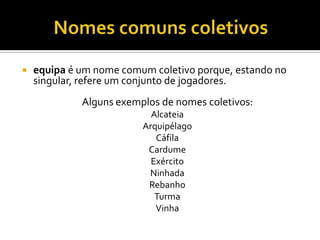Nome comum: contável / não contável	Nome coletivo: contável / não contável