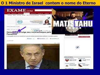 O 1 Ministro de Israel contem o nome do Eterno

 