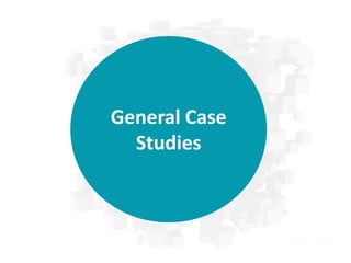 General Case
Studies
 