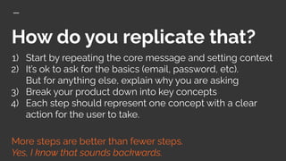 How do you replicate that?
1) Start by repeating the core message and setting context
2) It’s ok to ask for the basics (em...
