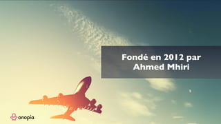 Fondé en 2012 par
Ahmed Mhiri
 