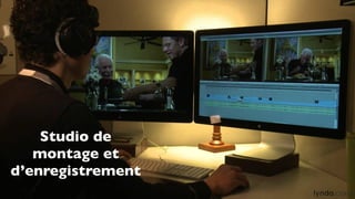 Studio de
montage et
d’enregistrement
 