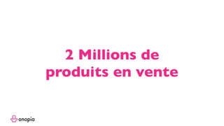 2 Millions de
produits en vente
 