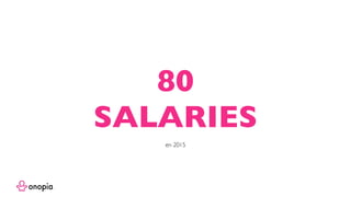 80
SALARIES
en 2015
 