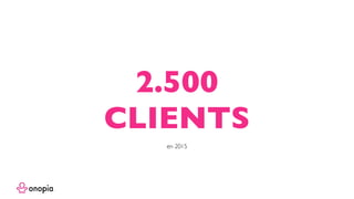 2.500
CLIENTS
en 2015
 