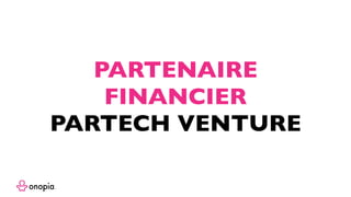 PARTENAIRE
FINANCIER
PARTECH VENTURE
 