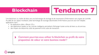 ‣ Comment pourriez-vous utiliser la blockchain au proﬁt de votre
proposition de valeur et votre business model ?
Tendance ...