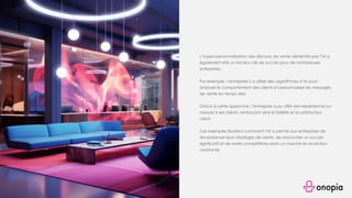 L’hyper-personnalisation des discours de vente alimentés par l’IA a
également été un facteur clé de succès pour de nombreuses
entreprises.
Par exemple, l’entreprise Z a utilisé des algorithmes d’IA pour
analyser le comportement des clients et personnaliser les messages
de vente en temps réel.
Grâce à cette approche, l’entreprise a pu offrir des expériences sur
mesure à ses clients, renforçant ainsi la fidélité et la satisfaction
client.
Ces exemples illustrent comment l’IA a permis aux entreprises de
révolutionner leurs stratégies de vente, de rencontrer un succès
significatif et de rester compétitives dans un marché en évolution
constante.
 