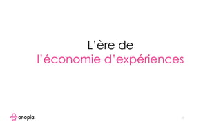 22
L’ère de
l’économie d’expériences
 