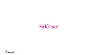 Fidéliser
 