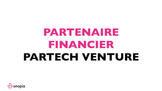 PARTENAIRE
FINANCIER
PARTECH VENTURE
 
